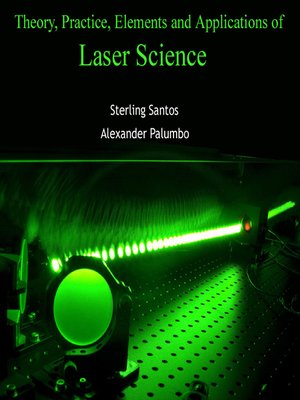 cover image of Theory, Practice, Elements and Applications of Laser Science